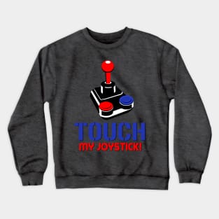 Touch My Joystick Crewneck Sweatshirt